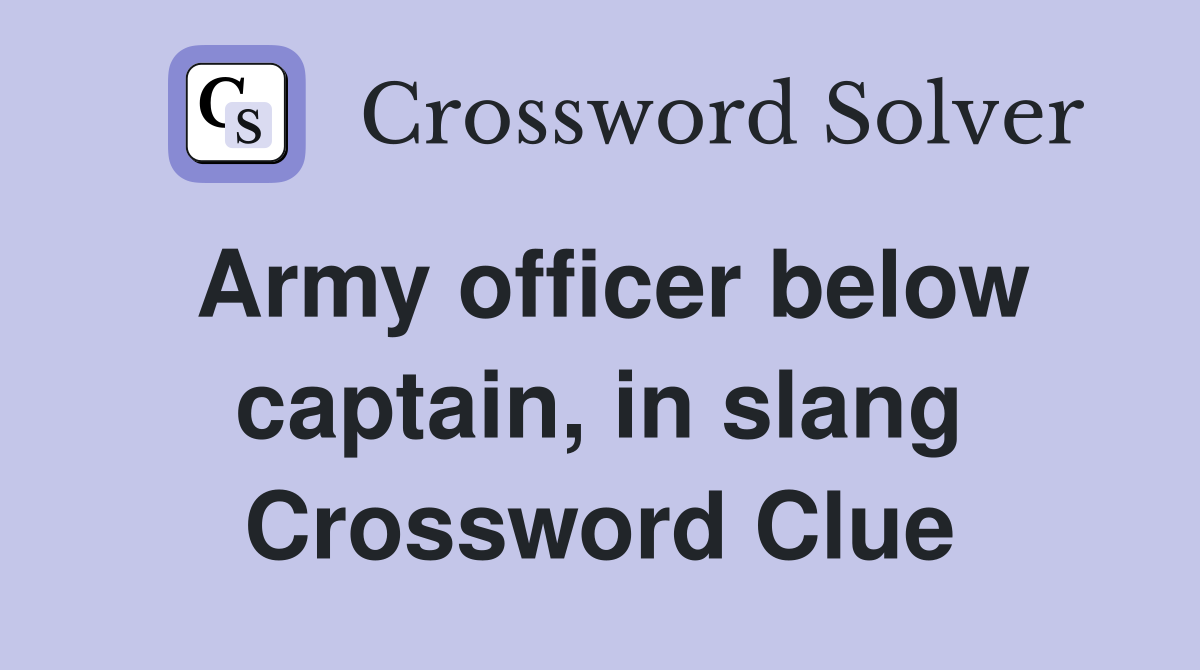Army officer below captain, in slang Crossword Clue