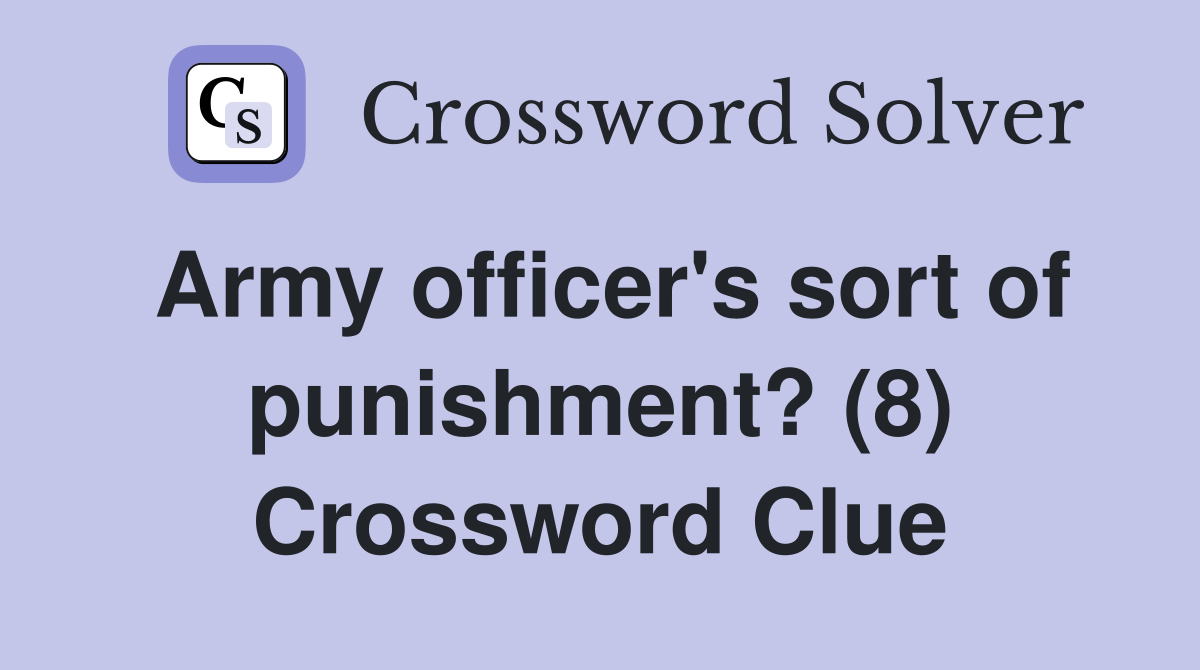 Army officer's sort of punishment? (8) Crossword Clue
