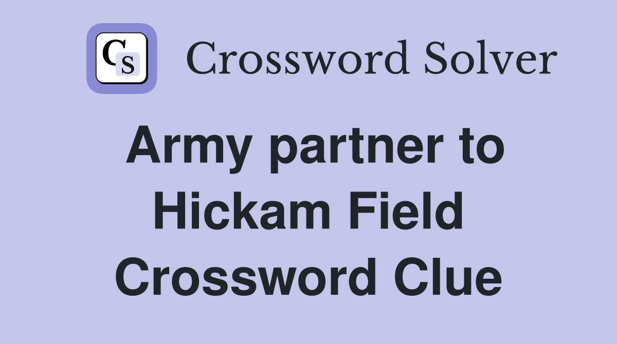 Army partner to Hickam Field Crossword Clue