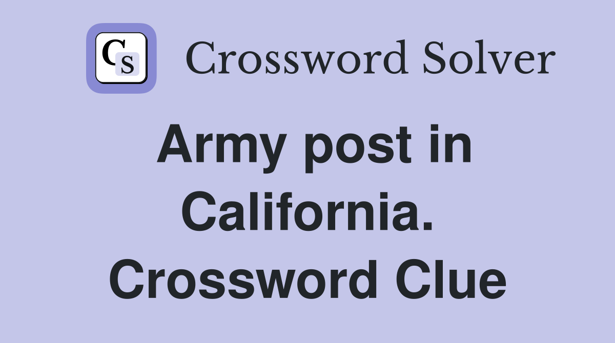 Army post in California. Crossword Clue