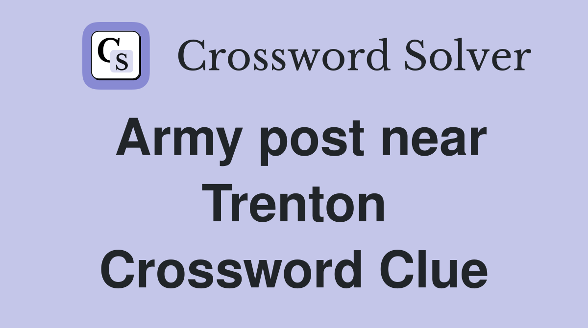 Army post near Trenton Crossword Clue