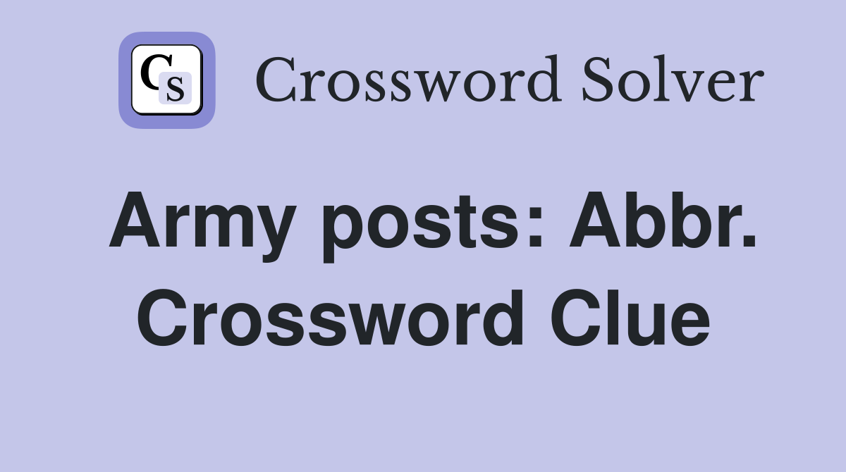 Army posts: Abbr. Crossword Clue