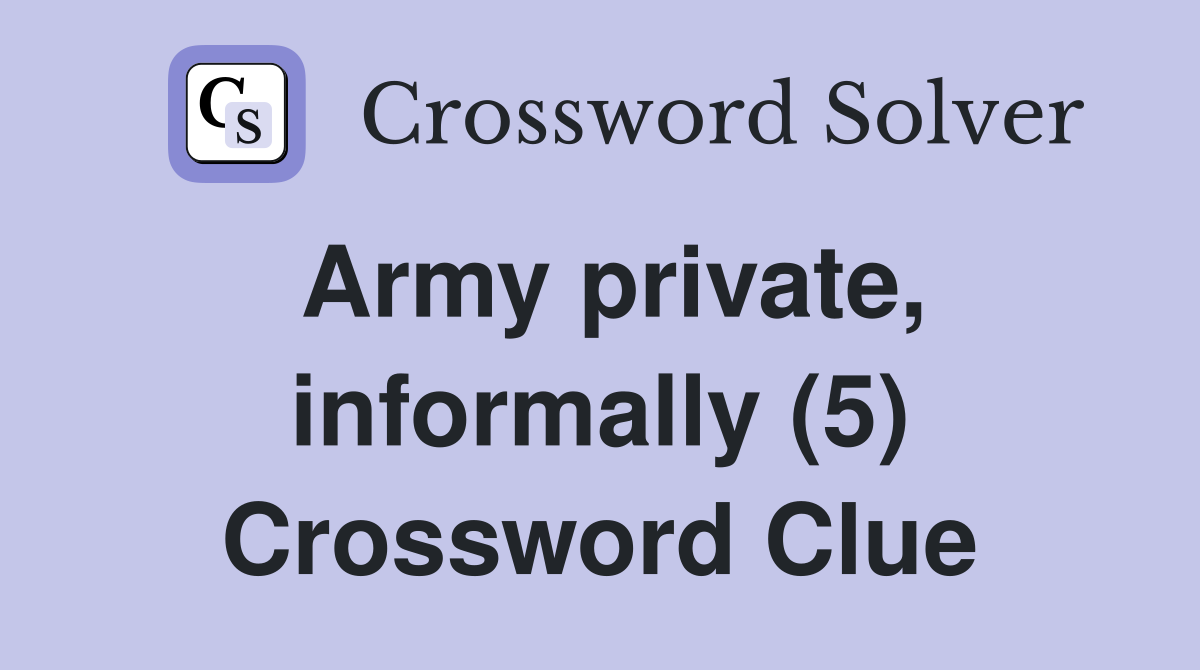 Army private, informally (5) Crossword Clue