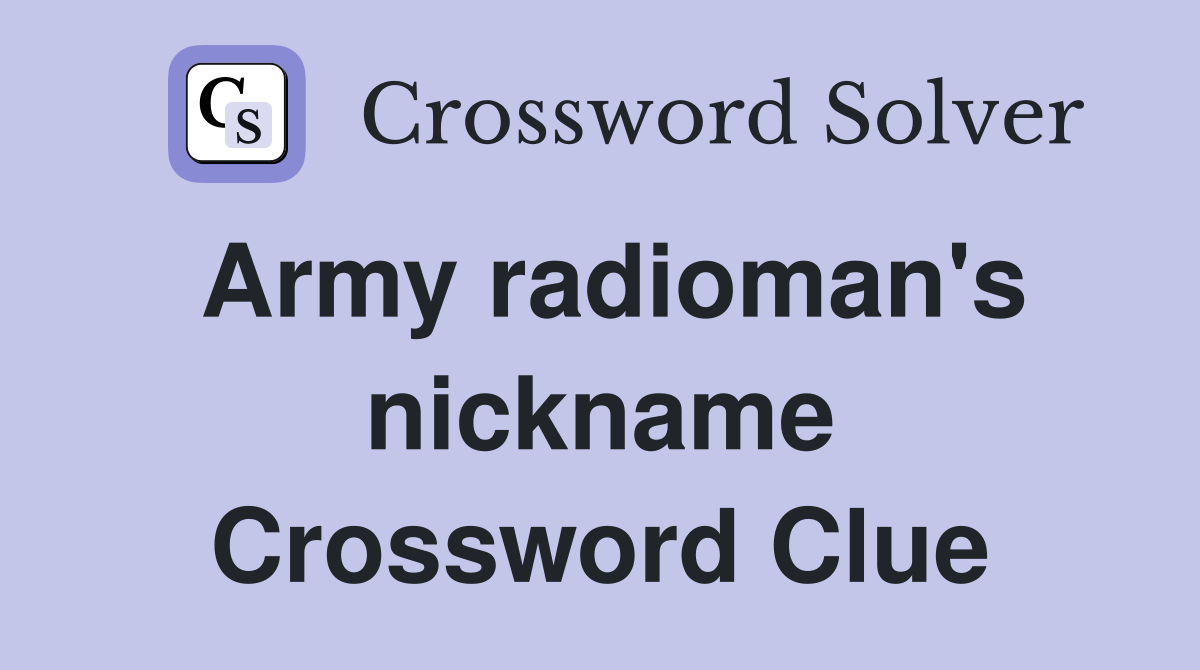Army radioman's nickname Crossword Clue