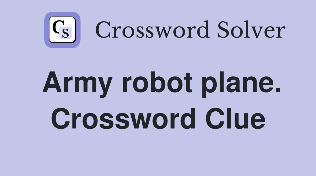 Army robot plane. Crossword Clue