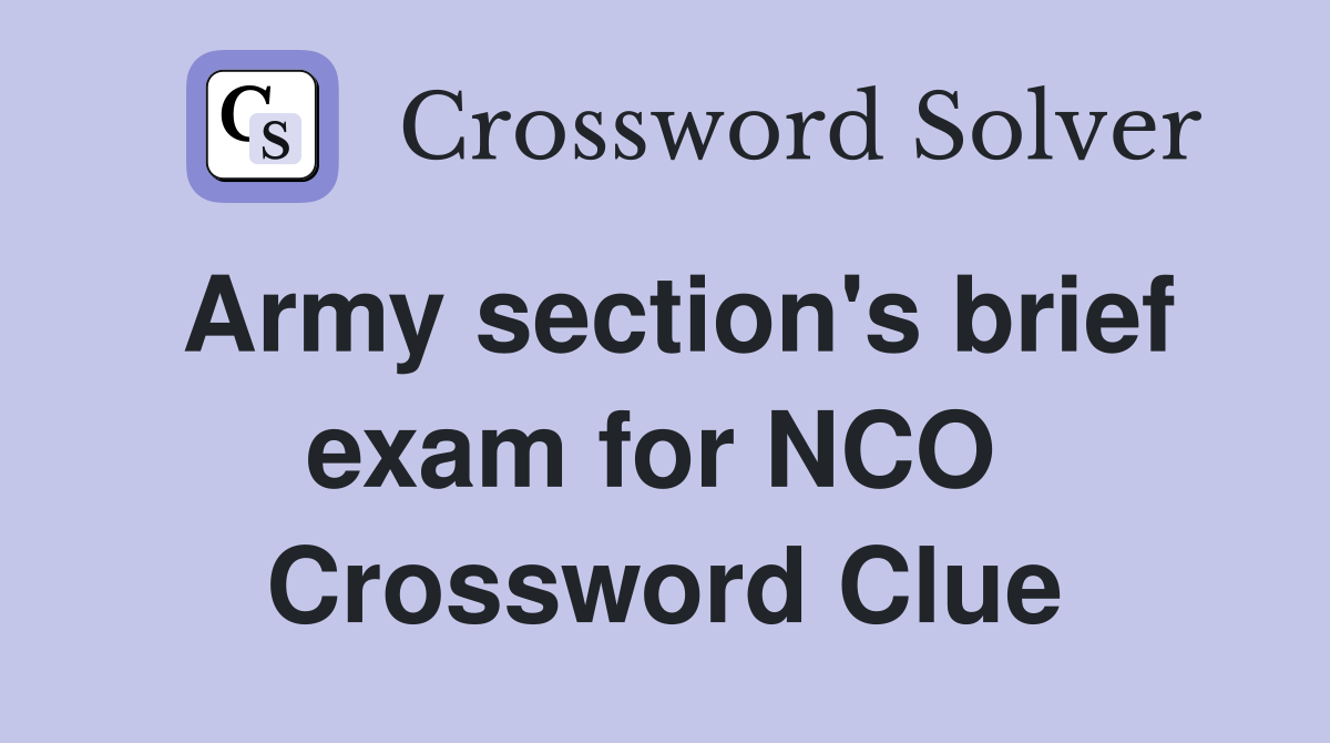 Army section's brief exam for NCO  Crossword Clue