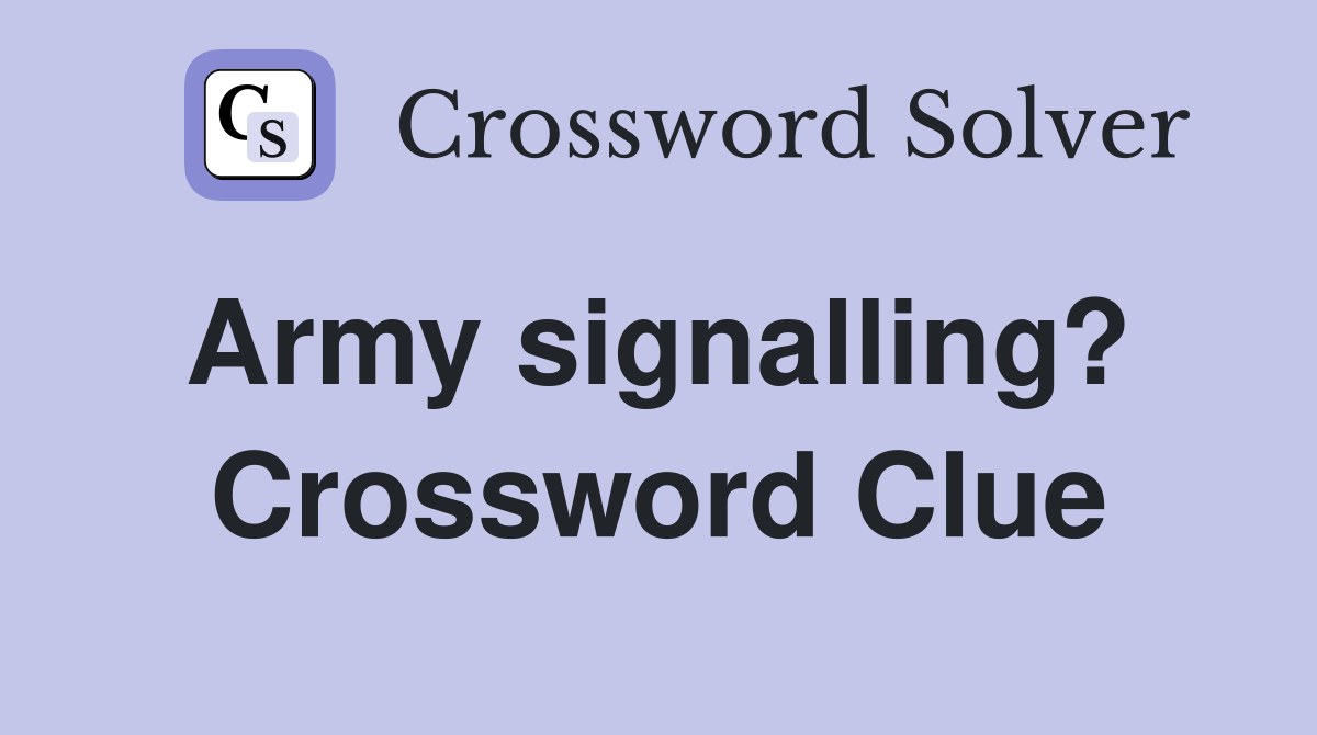 Army signalling?  Crossword Clue