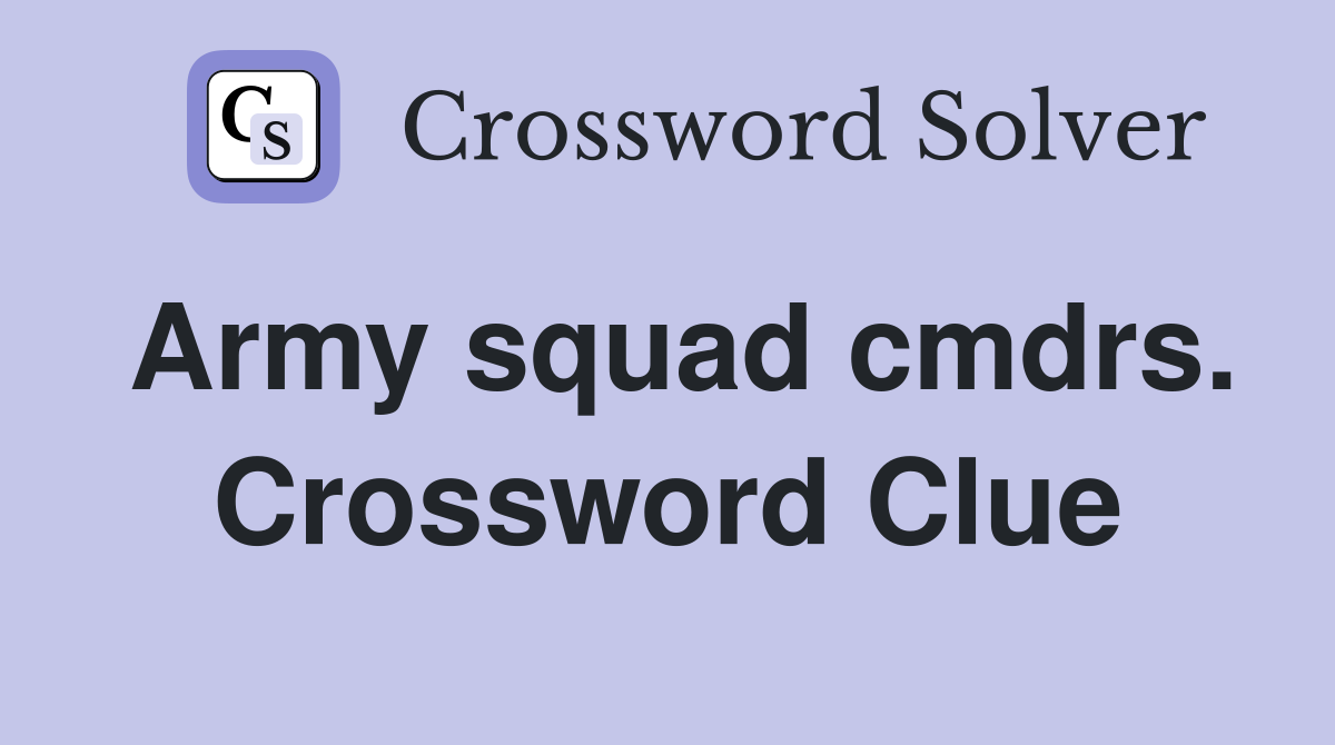 Army squad cmdrs. Crossword Clue