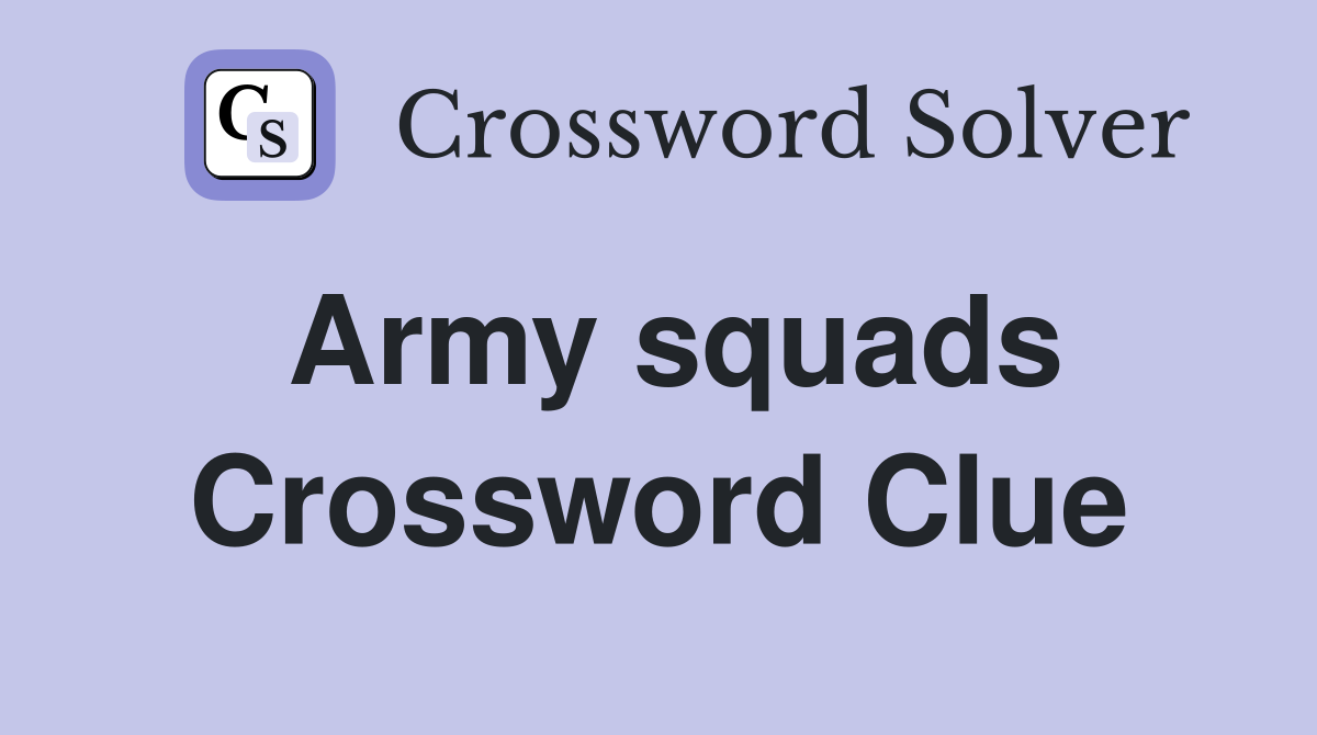 Army squads Crossword Clue
