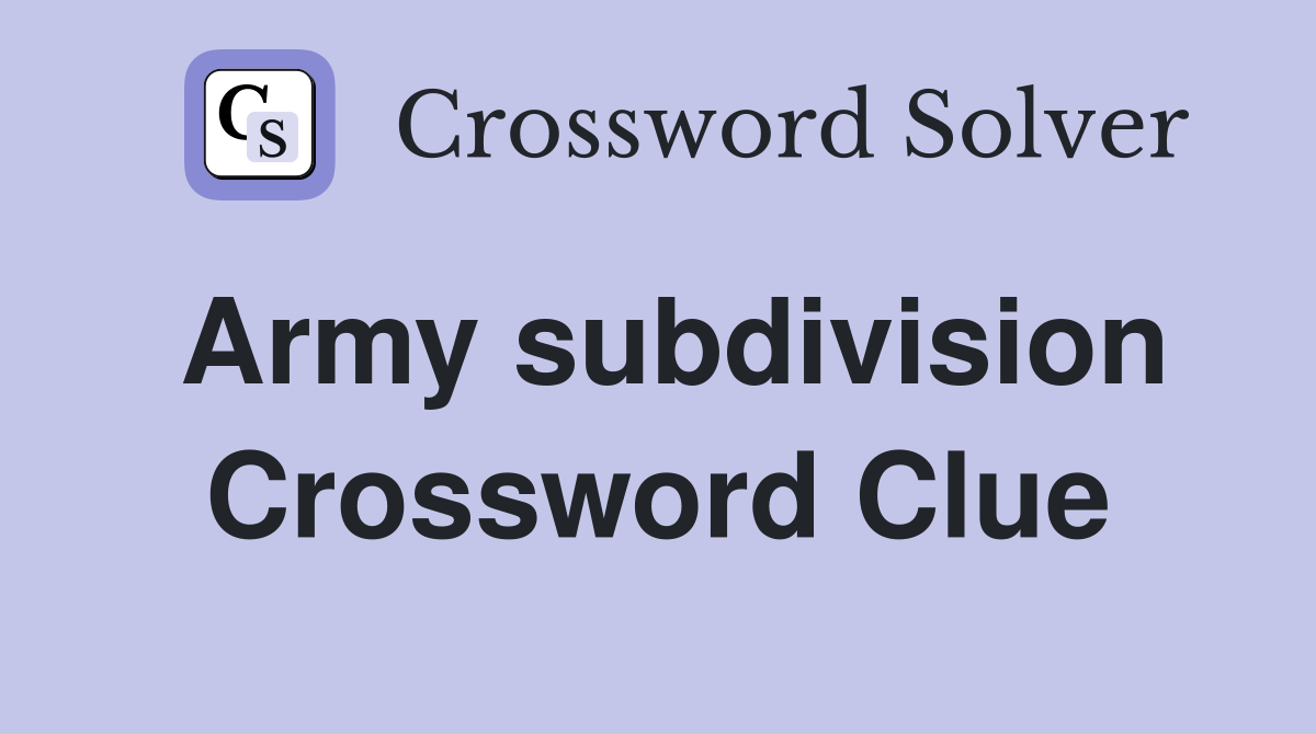 Army subdivision Crossword Clue