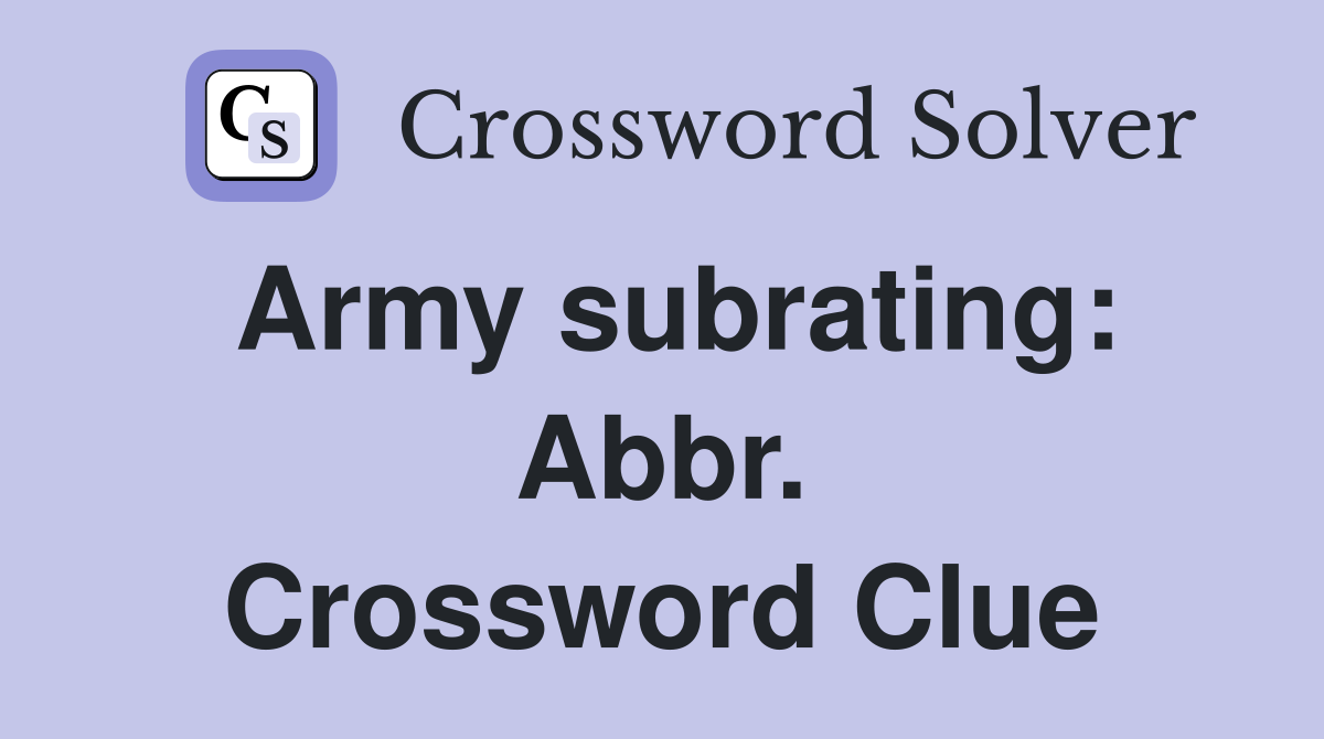 Army subrating: Abbr. Crossword Clue