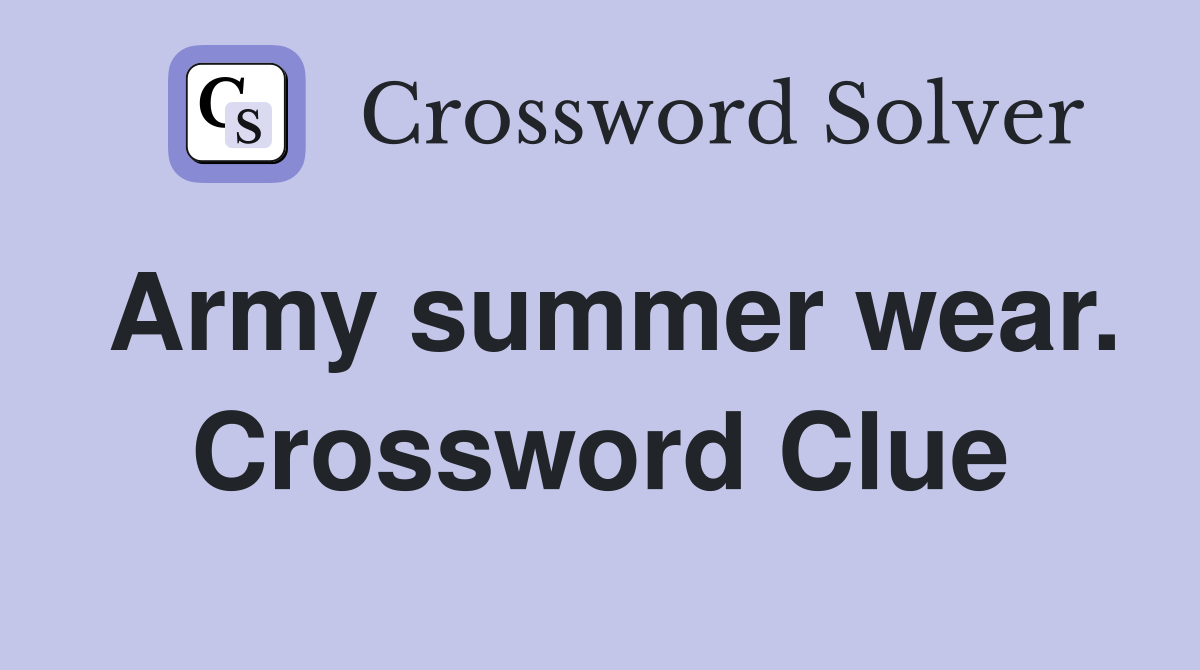 Army summer wear. Crossword Clue