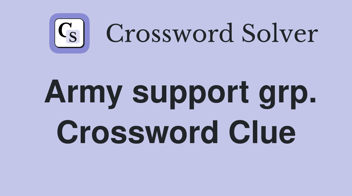 Army support grp. Crossword Clue
