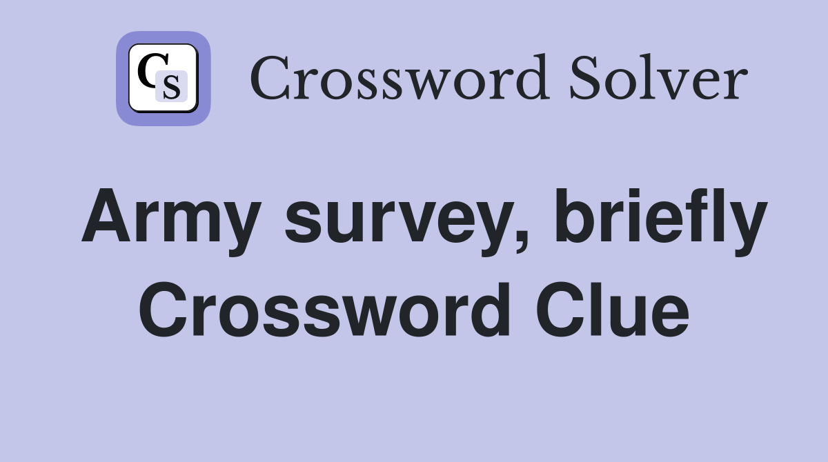 Army survey, briefly Crossword Clue