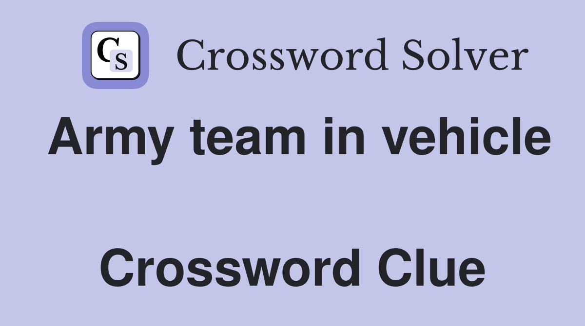 Army team in vehicle  Crossword Clue