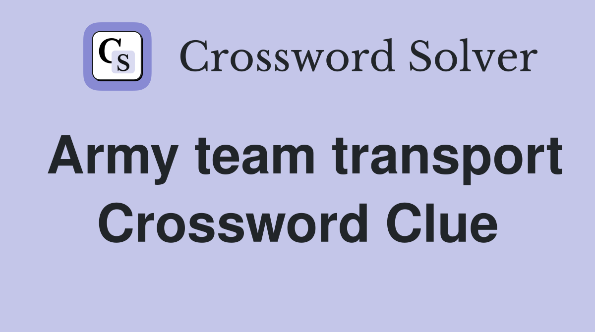 Army team transport Crossword Clue