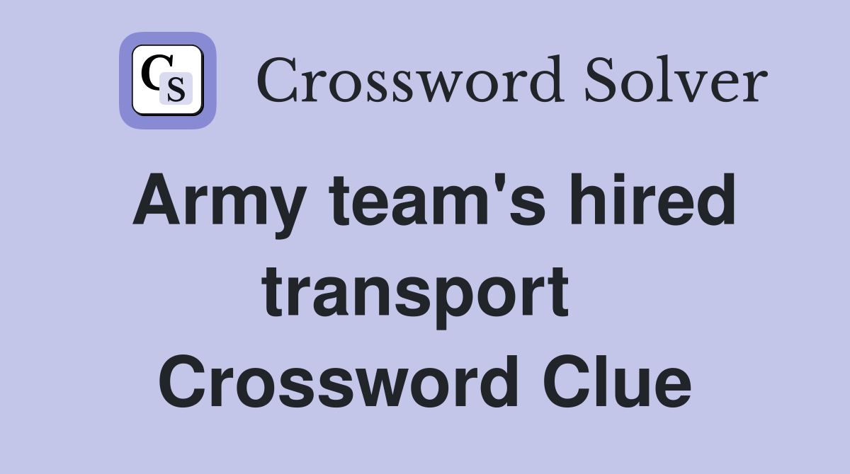 Army team's hired transport  Crossword Clue