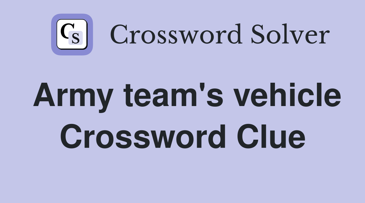 Army team's vehicle Crossword Clue