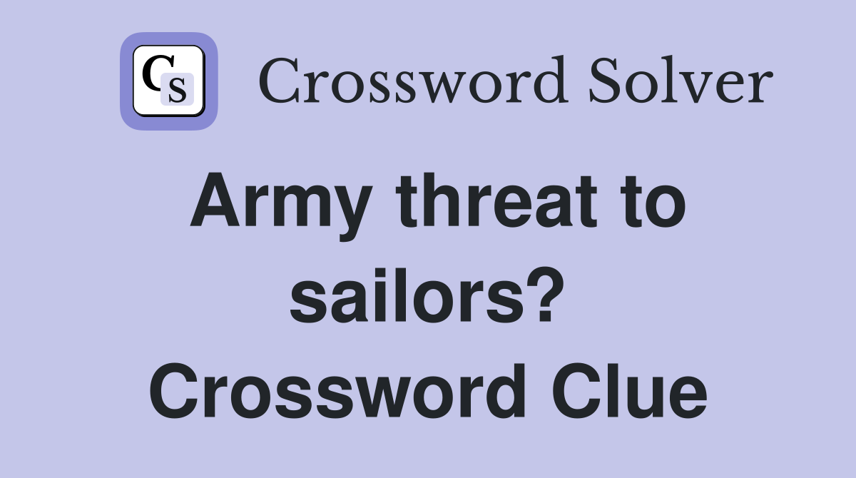 Army threat to sailors? Crossword Clue