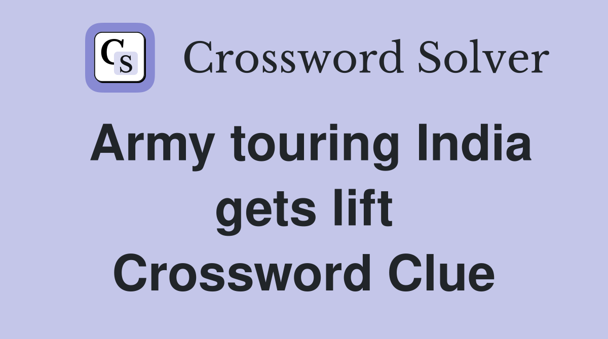 Army touring India gets lift Crossword Clue