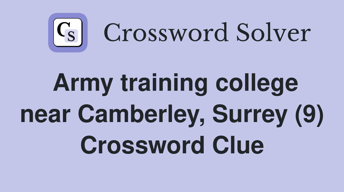 Army training college near Camberley, Surrey (9) Crossword Clue