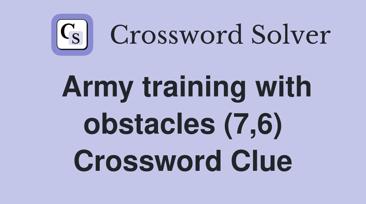 Army training with obstacles (7,6) Crossword Clue