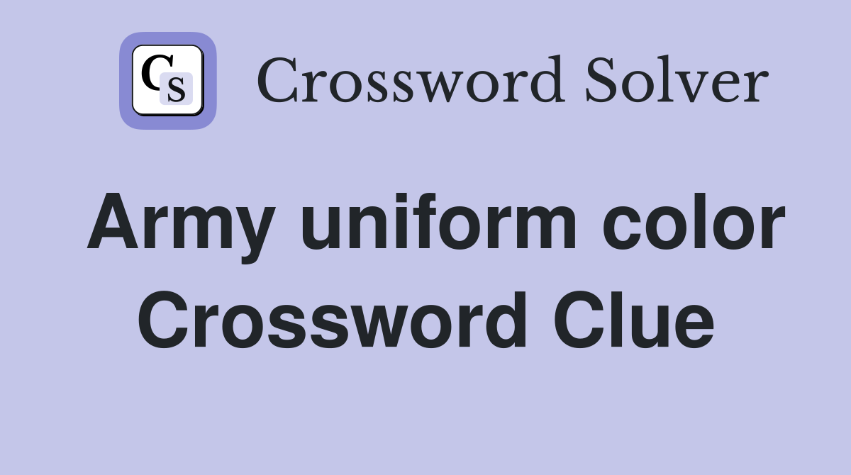 Army uniform color Crossword Clue