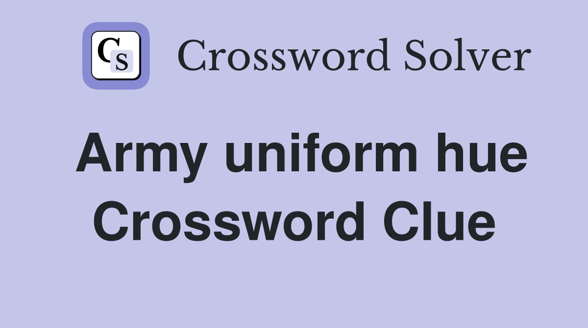 Army uniform hue Crossword Clue