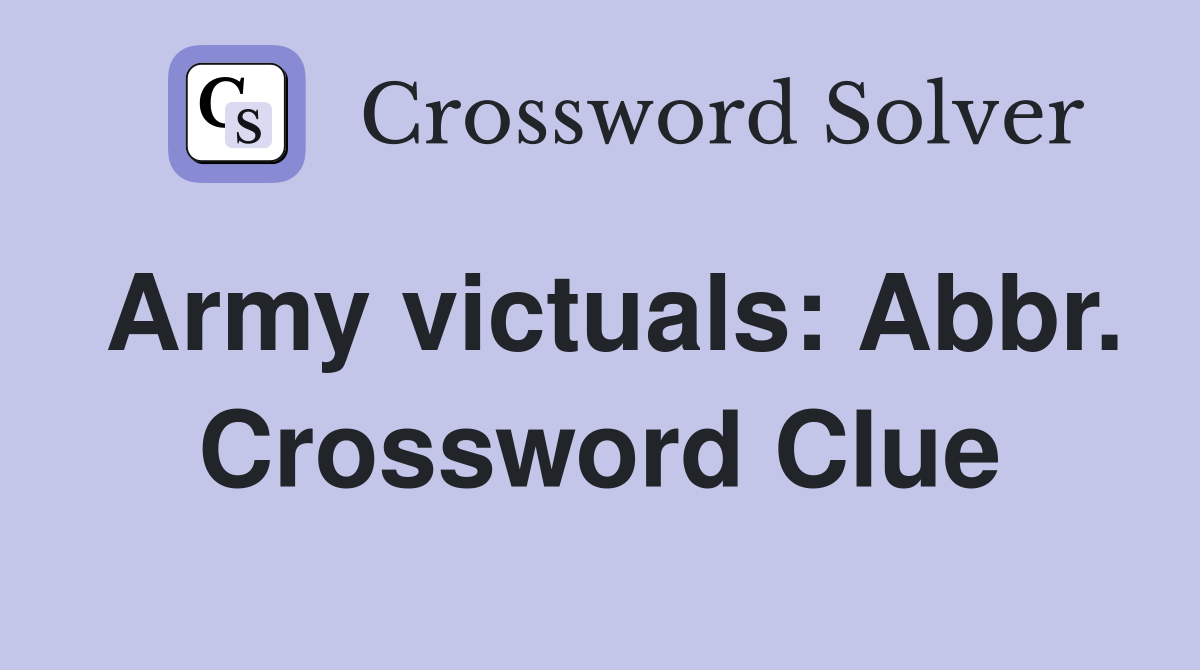 Army victuals: Abbr. Crossword Clue