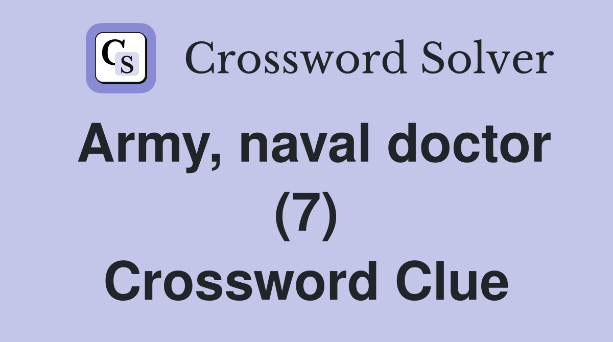 Army, naval doctor (7) Crossword Clue