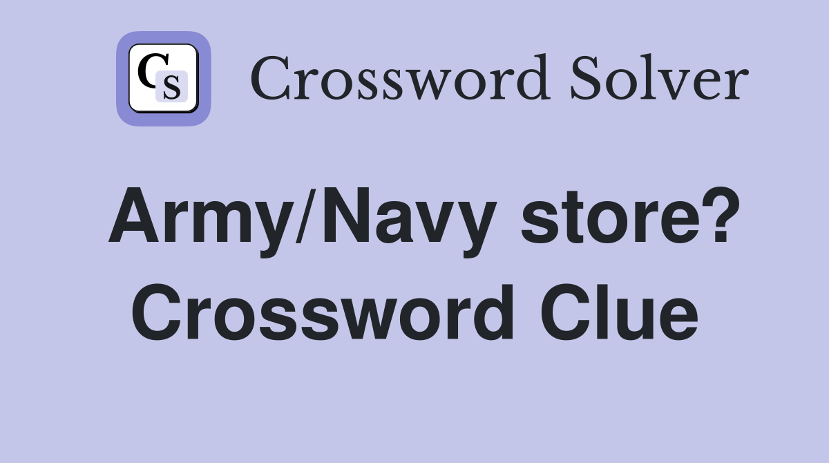 Army/Navy store? Crossword Clue