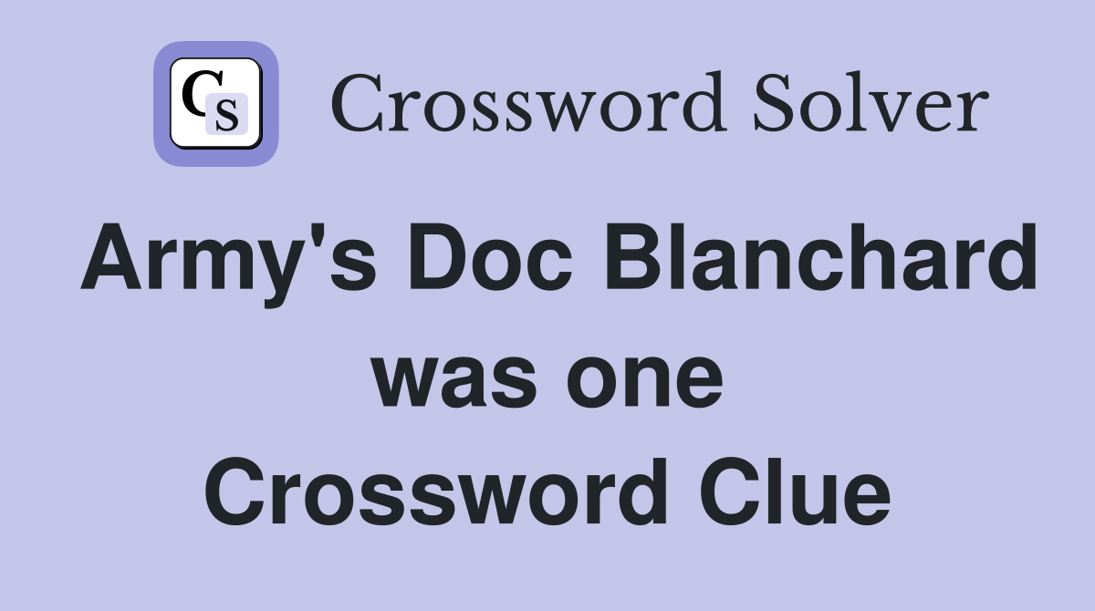 Army's Doc Blanchard was one Crossword Clue