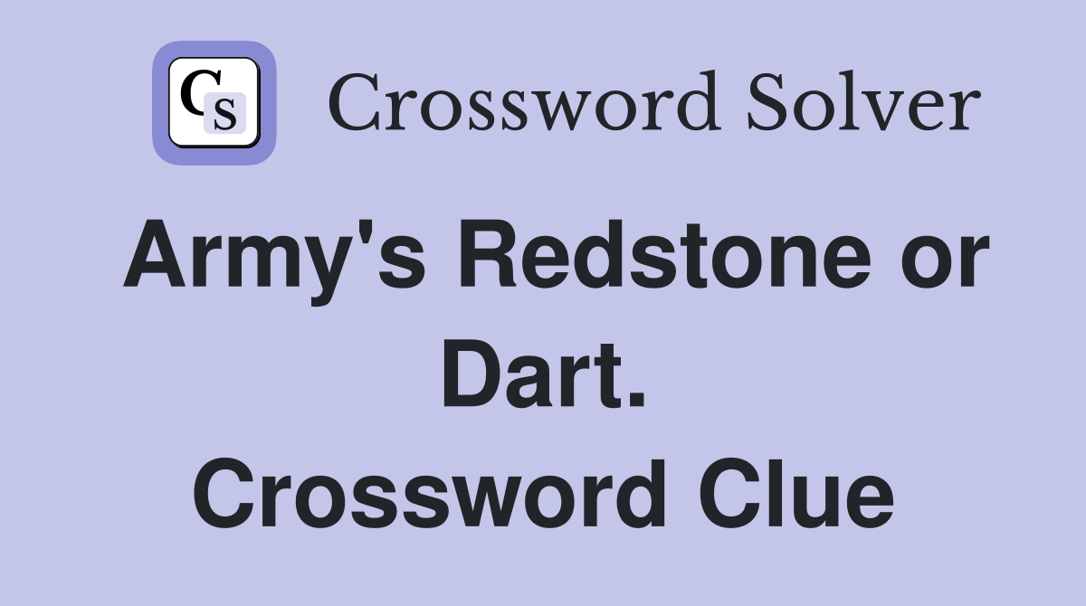 Army's Redstone or Dart. Crossword Clue
