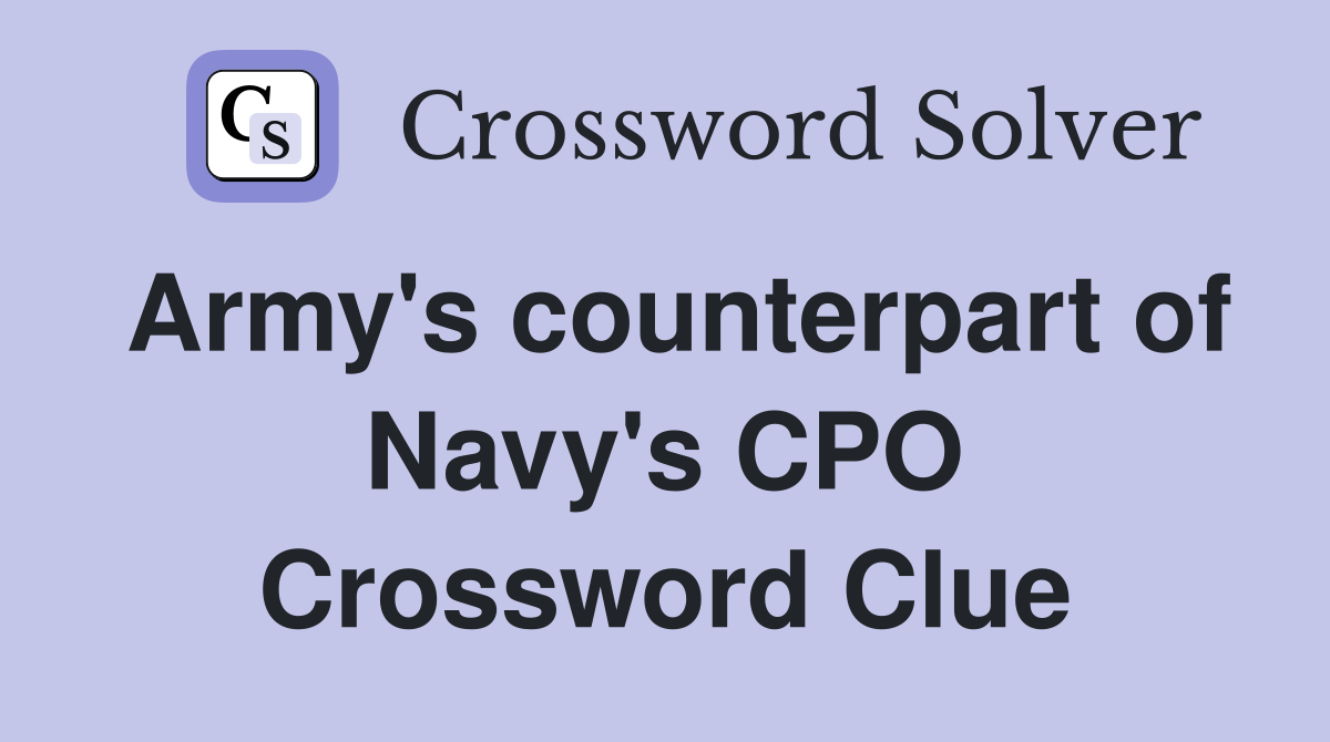 Army's counterpart of Navy's CPO Crossword Clue