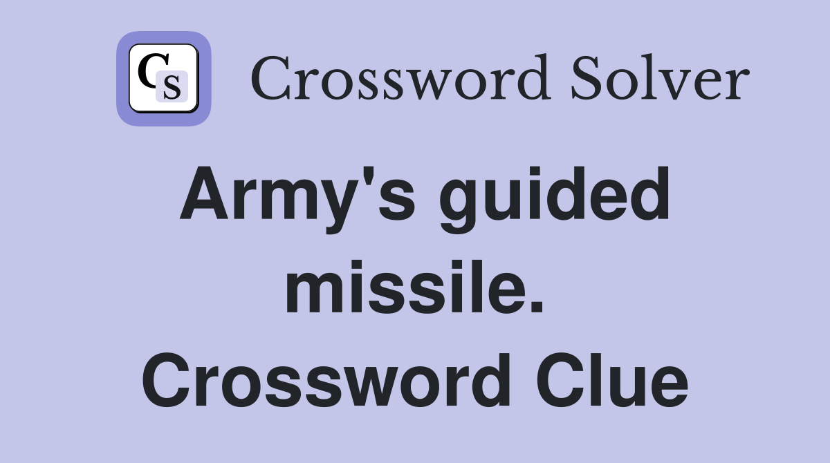 Army's guided missile. Crossword Clue