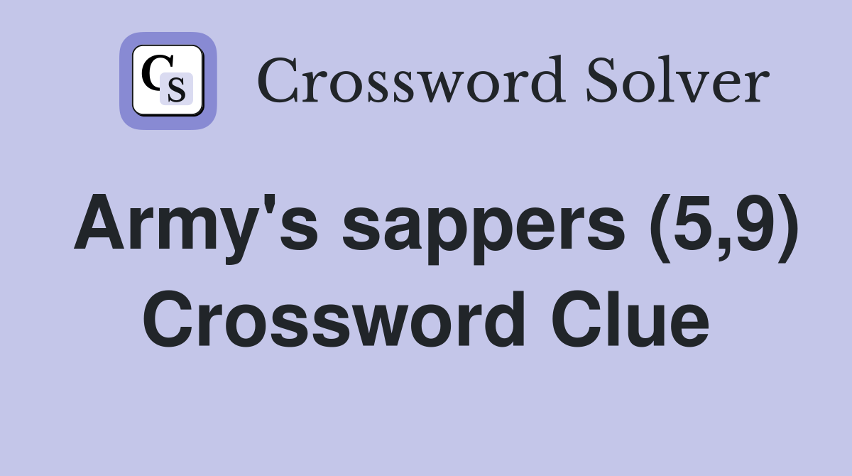Army's sappers (5,9) Crossword Clue