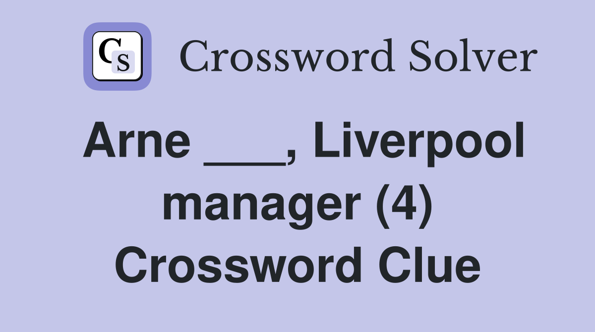 Arne ___, Liverpool manager (4) Crossword Clue