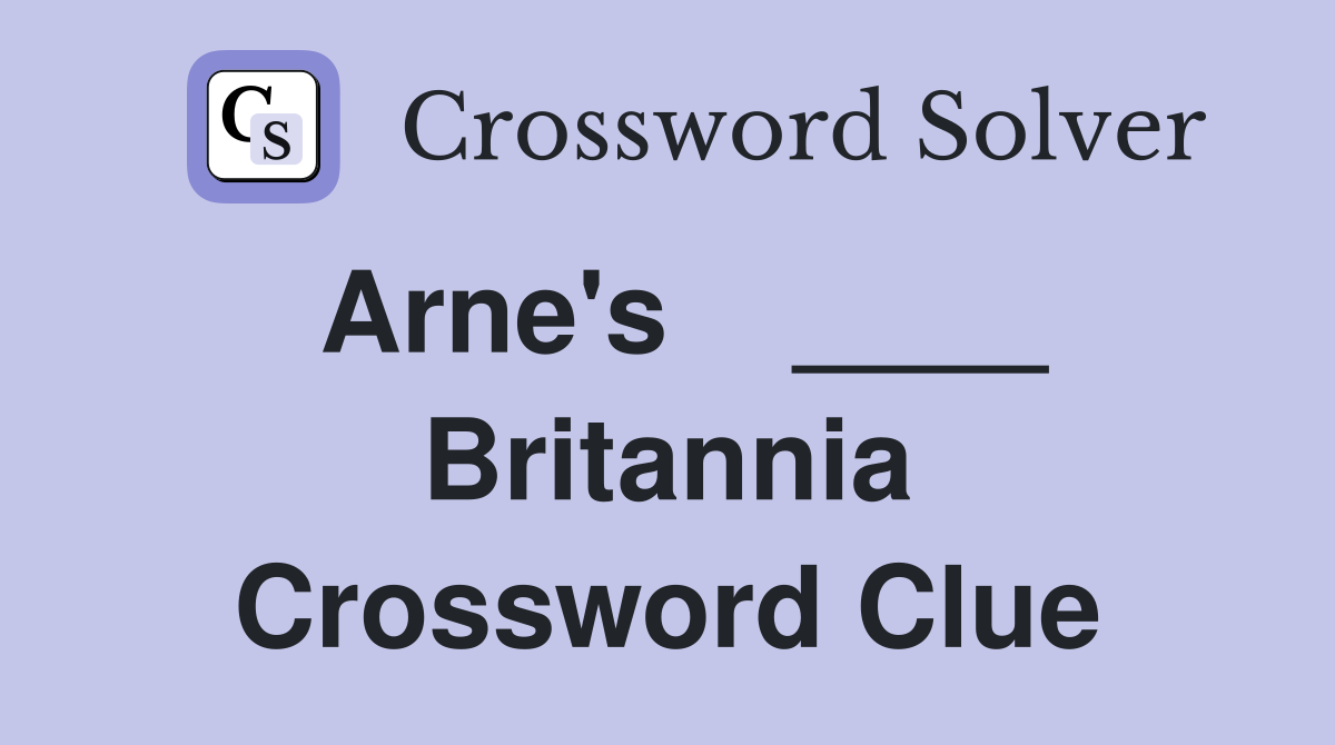 Arne's    ____ Britannia Crossword Clue