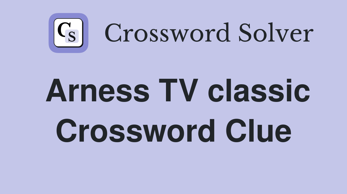 Arness TV classic Crossword Clue