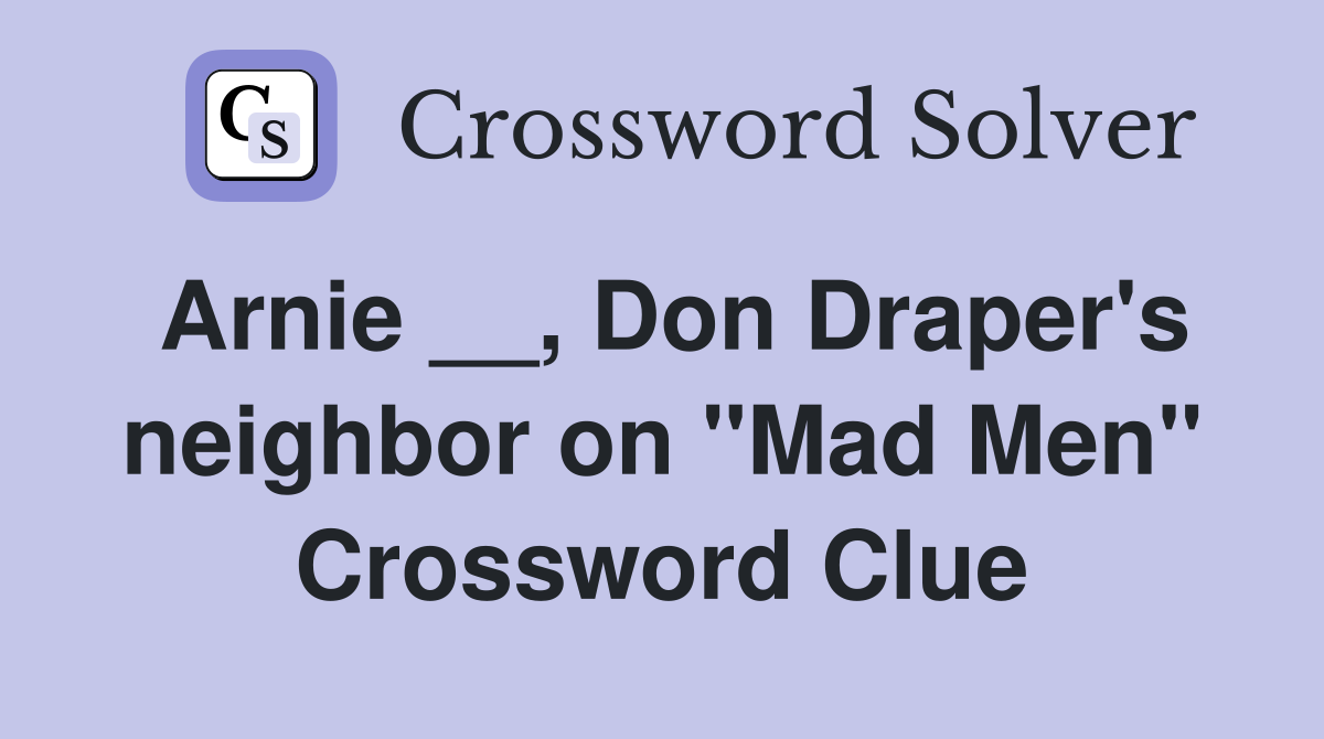 Arnie __, Don Draper's neighbor on "Mad Men" Crossword Clue