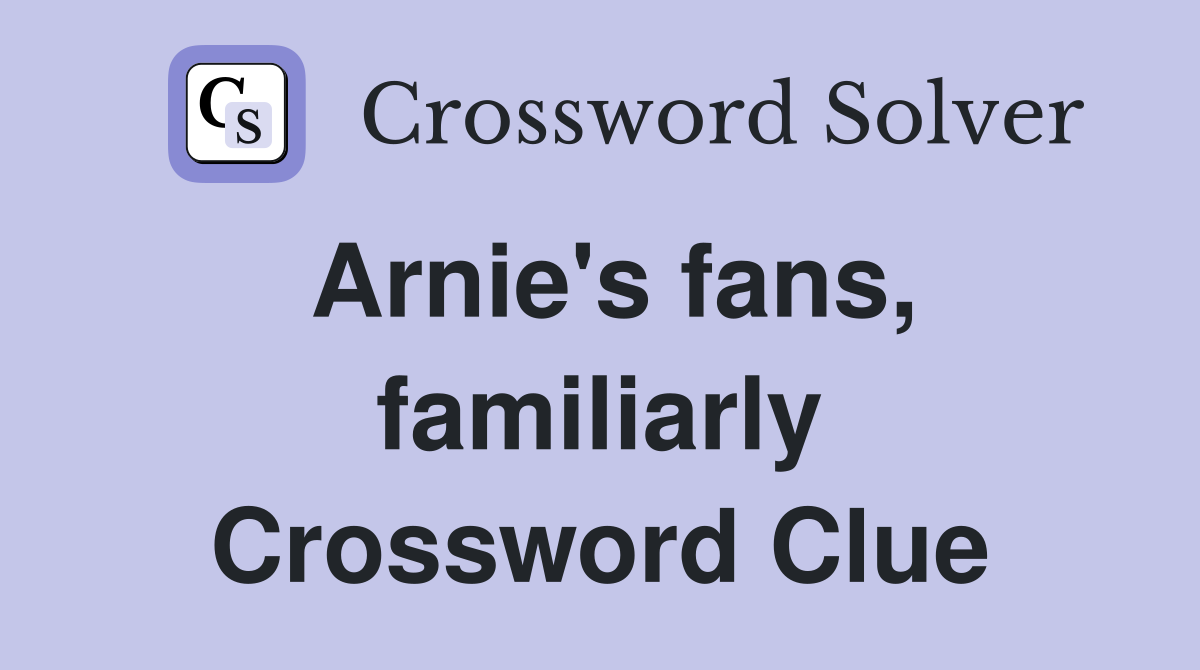 Arnie's fans, familiarly Crossword Clue