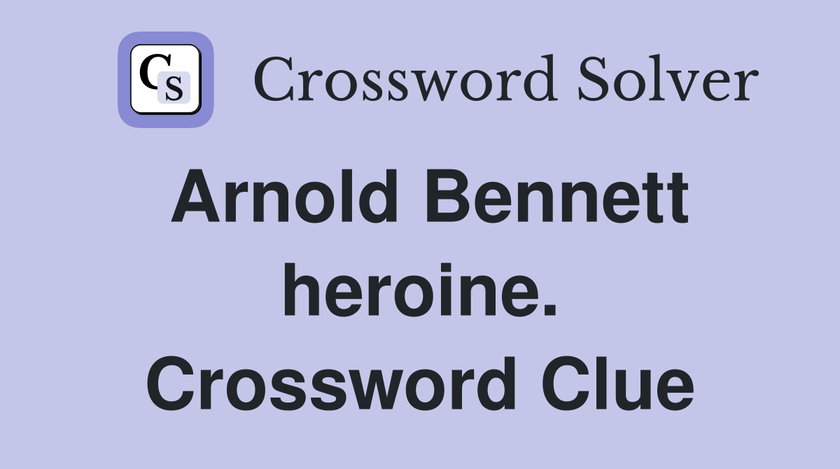 Arnold Bennett heroine. Crossword Clue