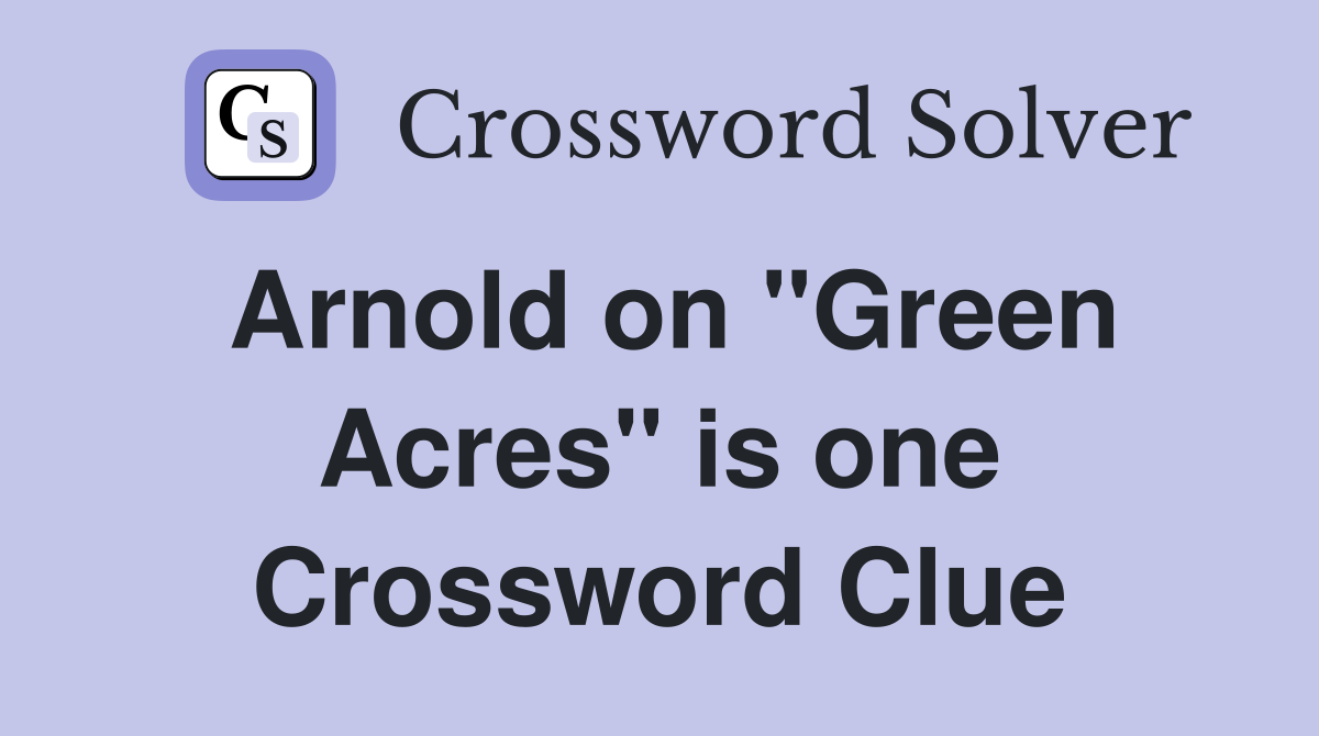 Arnold on "Green Acres" is one Crossword Clue