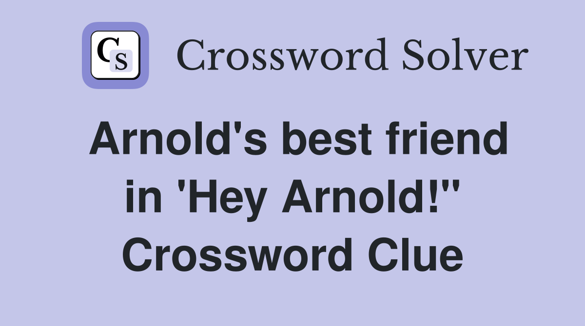 Arnold's best friend in 'Hey Arnold!" Crossword Clue