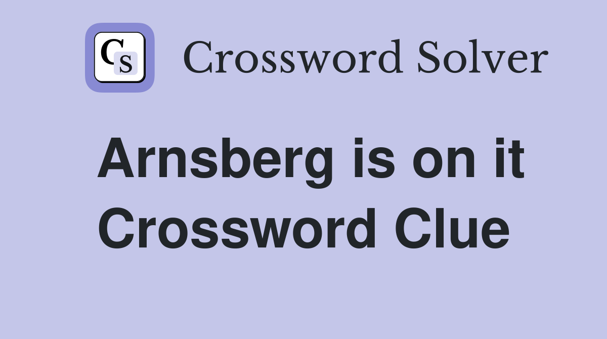 Arnsberg is on it Crossword Clue