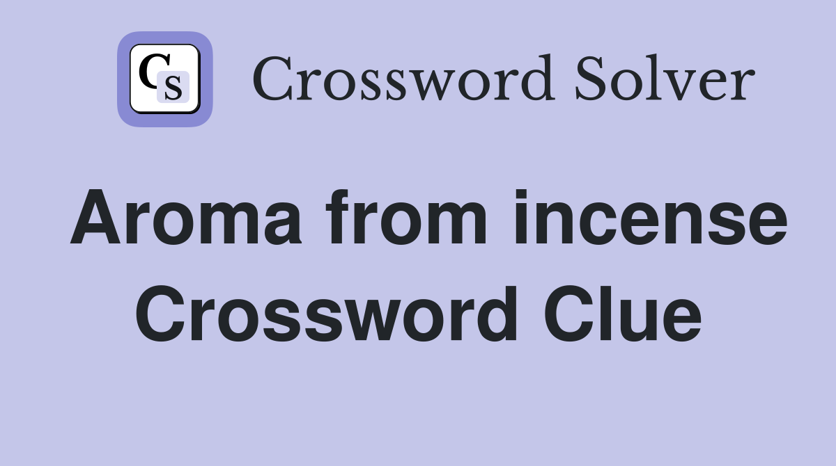 Aroma from incense Crossword Clue