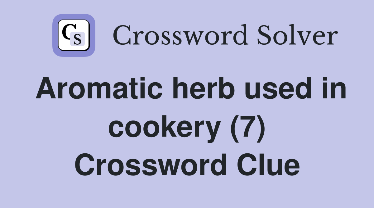 Aromatic herb used in cookery (7) Crossword Clue
