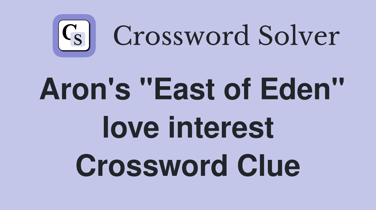 Aron's "East of Eden" love interest Crossword Clue