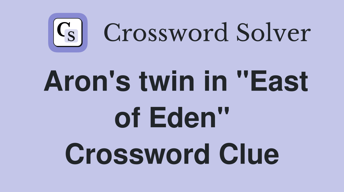 Aron's twin in "East of Eden" Crossword Clue