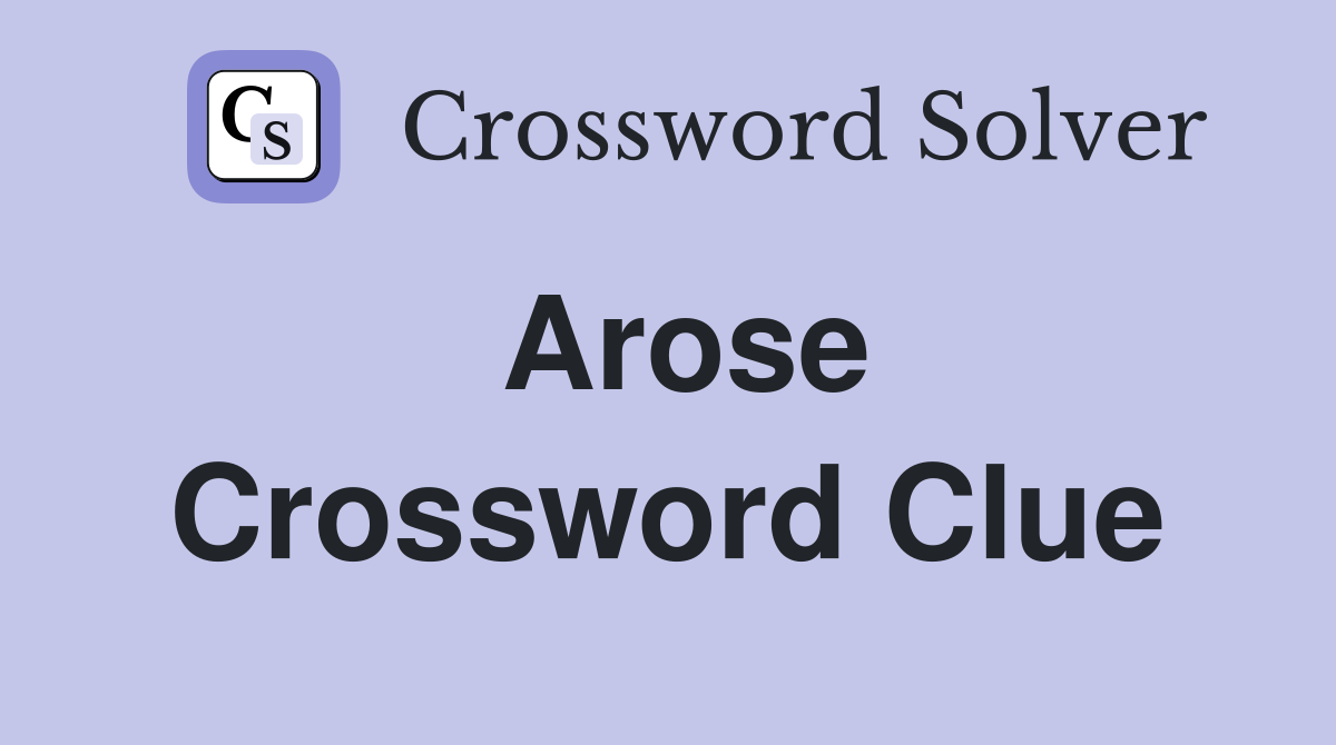 Arose Crossword Clue Answers Crossword Solver